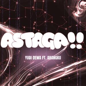 ASTAGA!! (feat. AbangKu)