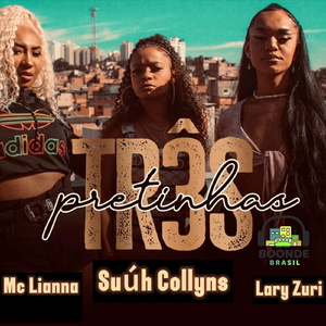 Três Pretinhas (feat. MC Lianna & Lary Zuri)
