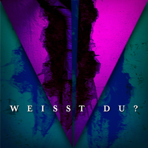 Weißt du?
