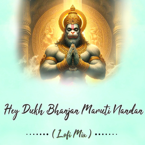 Hey Dukh Bhanjan Maruti Nandan (Lofi Mix)