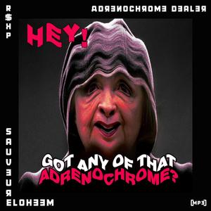 Adrenochrome Dealer (feat. Sauveur Eloheem)