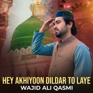 Hey Akhiyoon Dildar To Laye