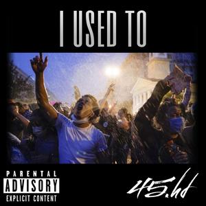 I used to