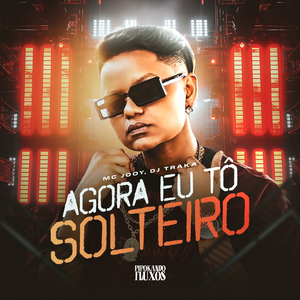 Agora Eu Tô Solteiro