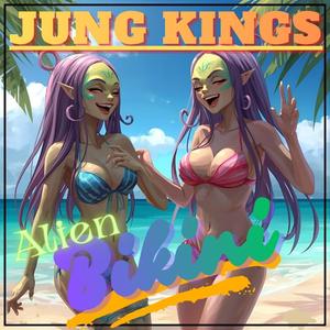 Alien Bikini (Jung Kings Anthem) (feat. Bearded Kid, STIX, Deez Waxx, Beautiful Bea$t, P. Breezy & Yosshie)