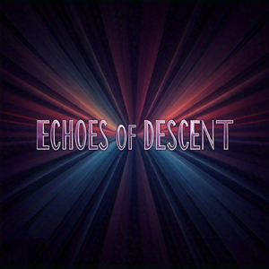Echoes of Descent