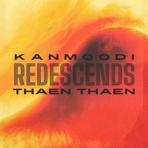 Kanmoodi X Redescends X Thaen Thaen