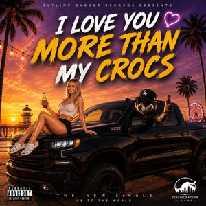 I Love You More Than My Crocs