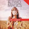 Two Magics - All I Need (Radio Edit)