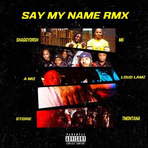 Say My Name (feat. Moe, Shaggyorsh, A Miz & Storie) (Remix)