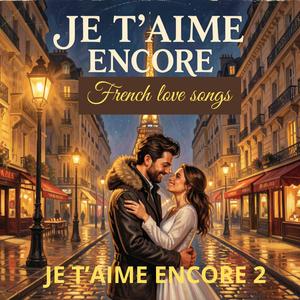 JE T’AIME ENCORE 2