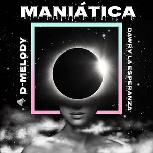 Maniatica (feat. D-Melody)