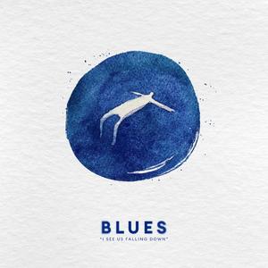 blues (i see us falling down)