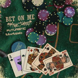 Bet On Me (feat. Futuristic & TheBlurBeats)