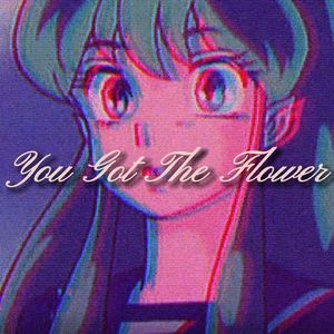 ♥YOU GOT THE FLOWER ♥