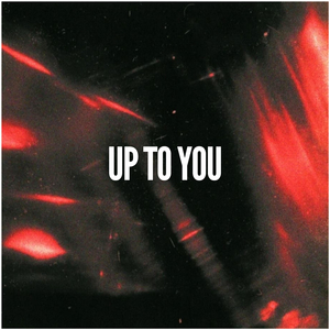 UP TO YOU