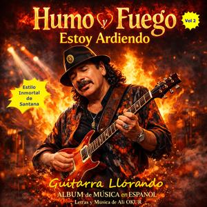 Humo y Fuego.. Estoy Ardiendo! & Estilo Inmortal de Santana Vol II No BS V Canciones en Español con más VERSIONES