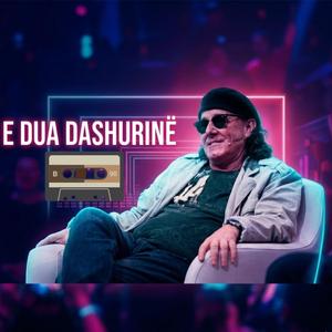E Dua Dashurinë