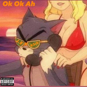 Ok Ok Ah (feat. R3ck)