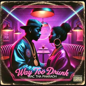 WAY TOO DRUNK (feat. Judge Da Boss, A-Dub Da Prodigy & King Blizz)