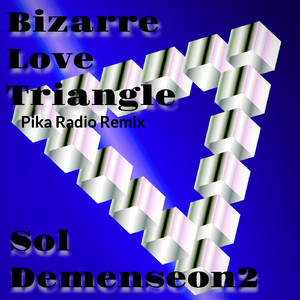 Bizarre Love Triangle (Pika Radio Remix)