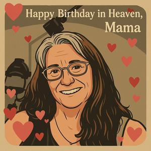 Happy Birthday In Heavan, Mama