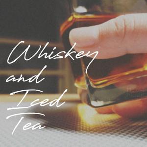 Whiskey and Iced Tea