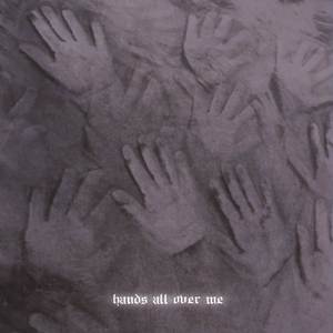 HANDS ALL OVER ME