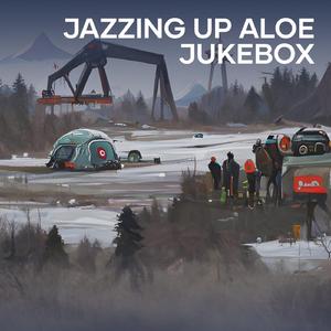 Jazzing up Aloe Jukebox