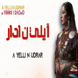 A YELLI N UDRAR ⴰ ⵢⴻⵍⵍⵉ ⵏ ⵓⴷⵔⴰⵔ