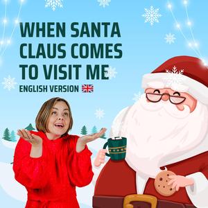 When Santa Claus Comes to Visit Me
