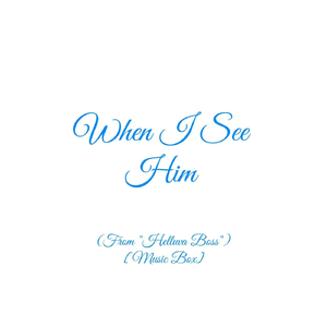 When I See Him (From "Helluva Boss") [Music Box]