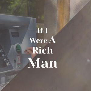 If I Were A Rich Man