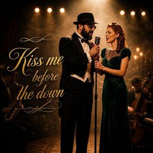 Kiss Me Before The Down