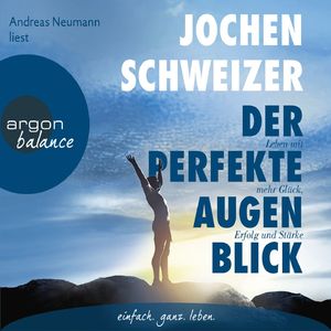 Der perfekte Augenblick - Leben mit mehr Glück, Erfolg und Stärke, Kapitel 47