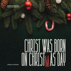 Christ was born on Christmas Day
