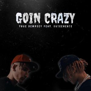Goin Crazy (feat. Suigeneris)