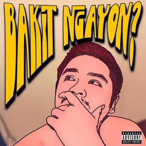 BAKIT NGAYON