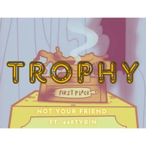 Trophy (feat. Tyrin448)