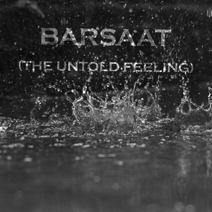 Barsaat (The Untold Feeling)