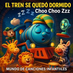 El Tren Se Quedó Dormido – Choo Choo Zzz
