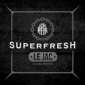 Superfresh (Le Jac Club Remix)