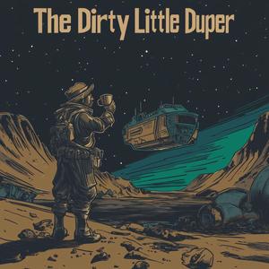 The Dirty Little Duper