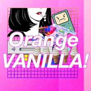 ORANGE VANILLA！