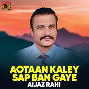 Aotaan Kaley Sap Ban Gaye