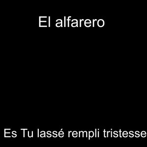 Es tu lassé rempli tristesse
