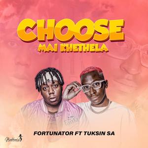 Choose Mai Khethela (feat. Tuksin SA)