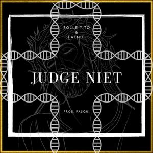Judge Niet (feat. Faeno & Ppasqui)