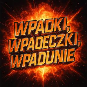Wpadki, wpadeczki, wpadunie (feat. Przemo)
