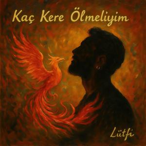 Kaç Kere Ölmeliyim